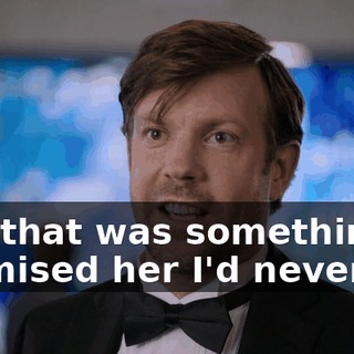 and that was something I promised her I'd never do.