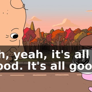 Oh, yeah, it's all good. It's all good.