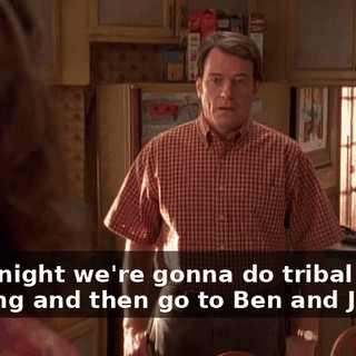 No, tonight we're gonna do tribal scarring and then go to Ben and Jerry's.