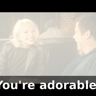 You're adorable.