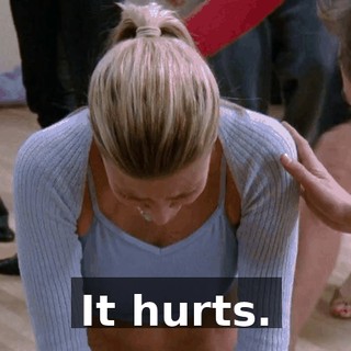 It hurts.
