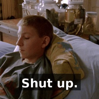 Shut up.