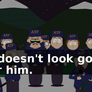 It doesn't look good for him.