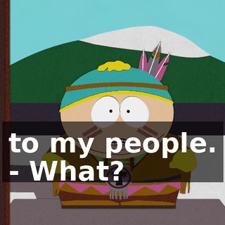 to my people. - What?