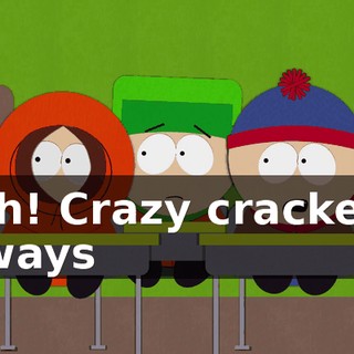Shh! Crazy cracker's always