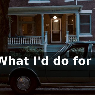 - * What I'd do for you *