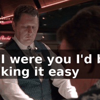 ♪ If I were you I'd be taking it easy ♪