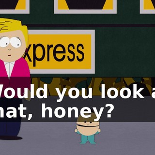 Would you look at that, honey?