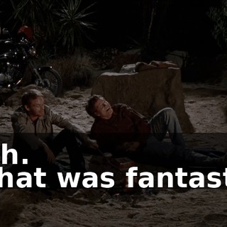 - Oh. - That was fantastic.