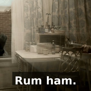 Rum ham.