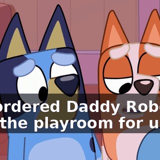 We ordered Daddy Robot to tidy the playroom for us.