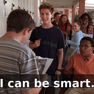 I can be smart.