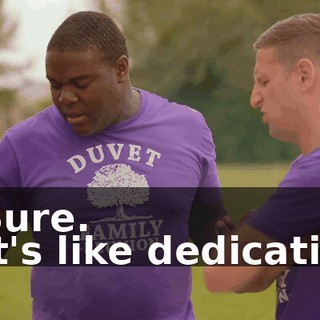 - Sure. - It's like dedication