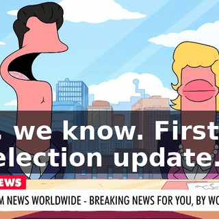 Yes, we know. First up, an election update.