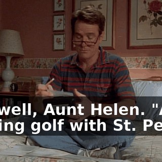 Oh, well, Aunt Helen. "Are playing golf with St. Peter."