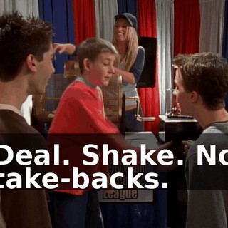 Deal. Shake. No take-backs.