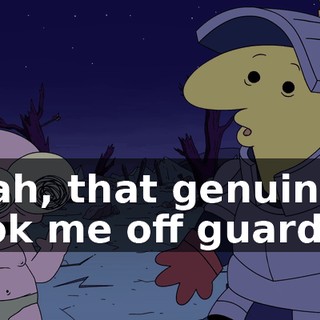 Yeah, that genuinely took me off guard.