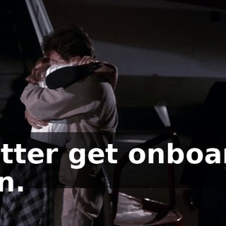Better get onboard, son.