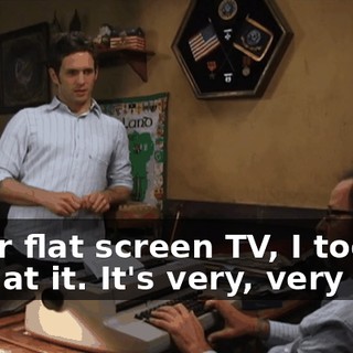 "Your flat screen TV, I took a look at it. It's very, very thin.