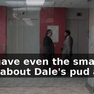 If I gave even the smallest shit about Dale's pud ass,