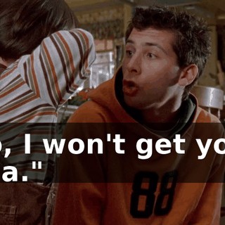 "No, I won't get you a soda."