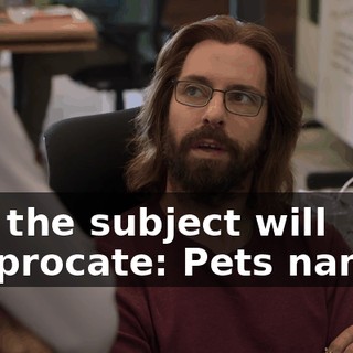 and the subject will reciprocate: Pets names,
