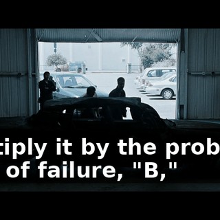 multiply it by the probable rate of failure, "B,"