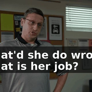-What'd she do wrong? -What is her job?