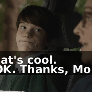That's cool. - OK. Thanks, Mom.