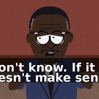 I don't know. If it doesn't make sense.
