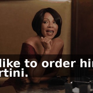 I'd like to order him a martini.