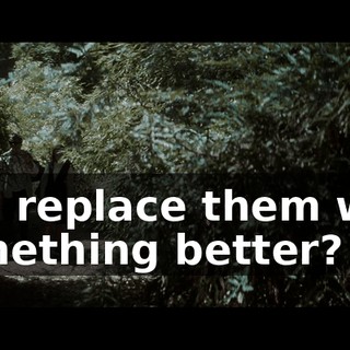 and replace them with something better?