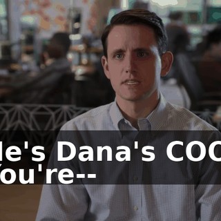 He's Dana's COO. You're--