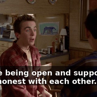 We're being open and supportive and honest with each other.