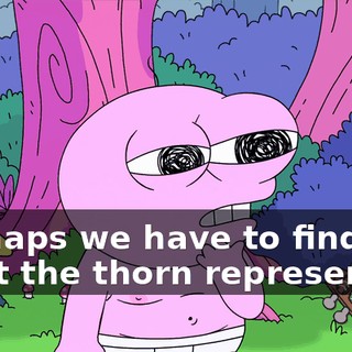 Perhaps we have to find out what the thorn represents