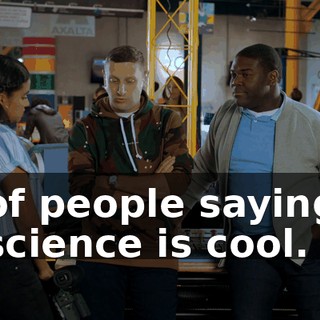 of people saying science is cool.