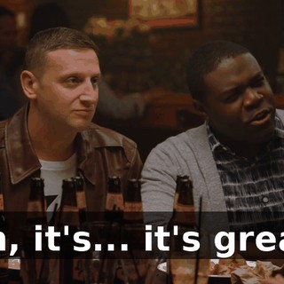 Oh, it's... it's great.