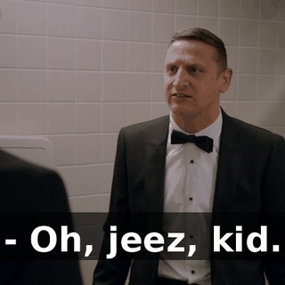 - Oh, jeez, kid.