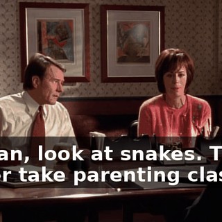I mean, look at snakes. They never take parenting classes.