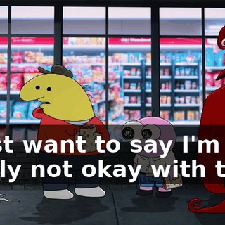 I just want to say I'm really not okay with that.