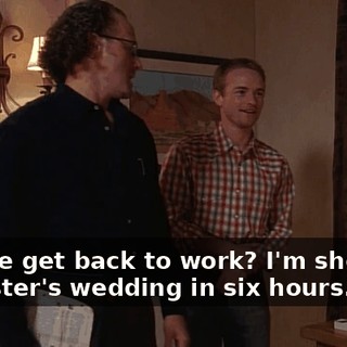 Can we get back to work? I'm shooting my sister's wedding in six hours.