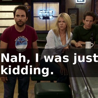 Nah, I was just kidding.