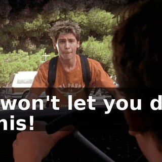 I won't let you do this!