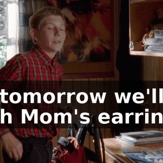 So tomorrow we'll go with Mom's earrings