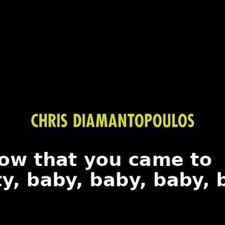 ♪ I know that you came to party, baby, baby, baby, baby ♪
