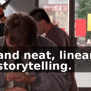 and neat, linear storytelling.