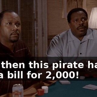 and then this pirate hands me a bill for $2,000!