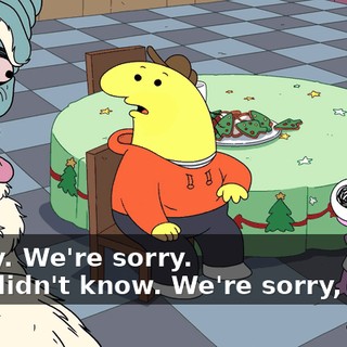 - Okay. We're sorry. - We didn't know. We're sorry, dude.