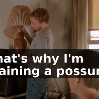 That's why I'm training a possum.