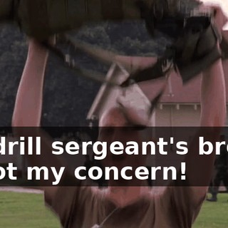 My drill sergeant's breath is not my concern!